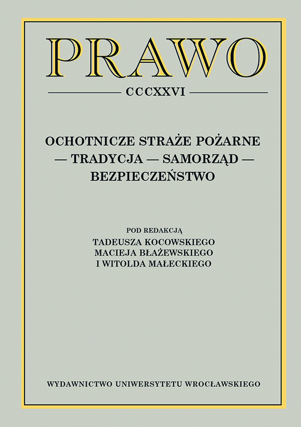 Ochotnicze straże pożarne. Tradycja - samorząd - bezpieczeństwo, pod red. Tadeusza Kocowskiego, Macieja Błażewskiego, Witolda Małeckiego, PRAWO CCCXXVI (AuWr No 3861), Wrocław 2018