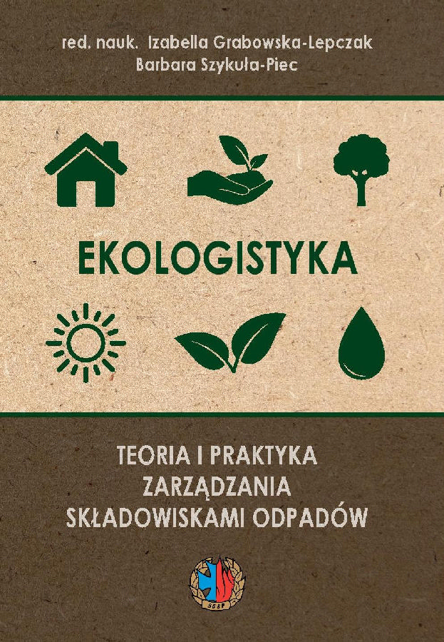 Izabella Grabowska-Lepczak, Barbara Szykuła-Piec (red. nauk.), Еkologistyka. Teoria i praktyka zarządzania składowiskami odpadów, Wydawnictwo SGSP, Warszawa 2021