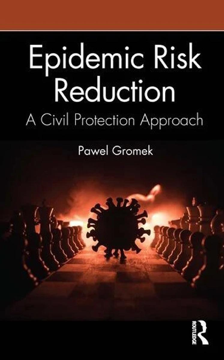 Paweł Gromek, Epidemic Risk Reduction. A Civil Protection Approach, Routledge, New York - Oxon 2022
